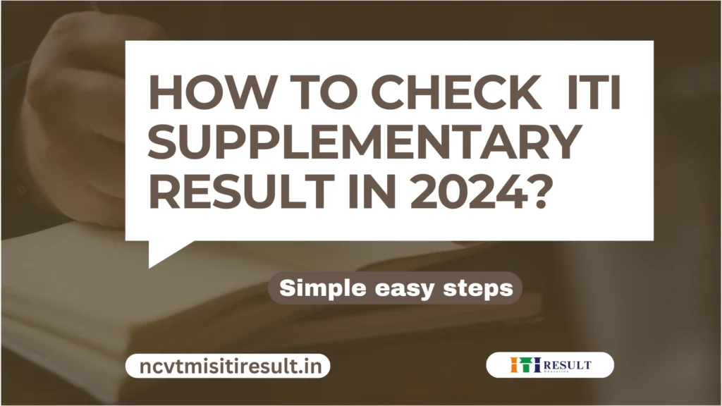 ITI Supplementary Result 2025: Official link Out 1 A hand holding a pen with text overlay: "How to check ITI supplementary result in 2024? Simple easy steps. ncvtmistiresult.in" and a small Result logo.