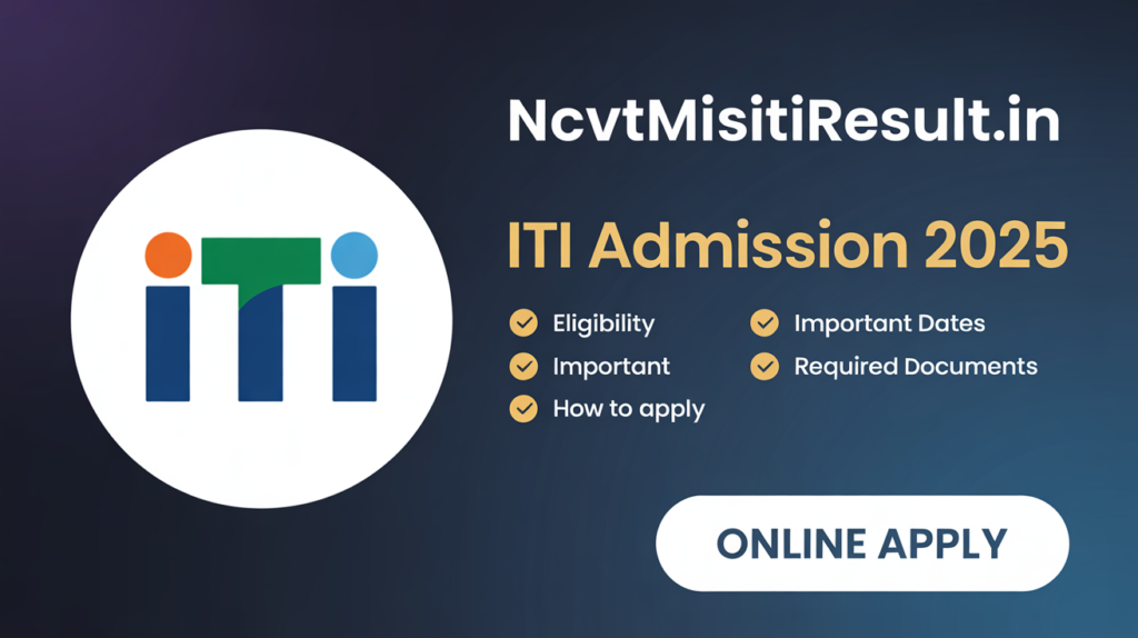NCVT ITI Admission 2025: Online Form, Eligibility, Dates & Full Guide (All States) 1 "ITI Admission 2025 banner with logo, key details, and 'Online Apply' button on dark blue gradient background."